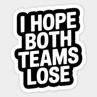 I Hope Both Teams Lose Sticker