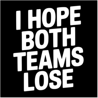 I Hope Both Teams Lose Posters and Art