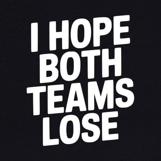 I Hope Both Teams Lose by Frank Ring