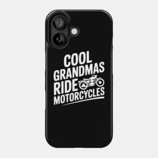 Cool Grandmas Ride Motorcycles Phone Case