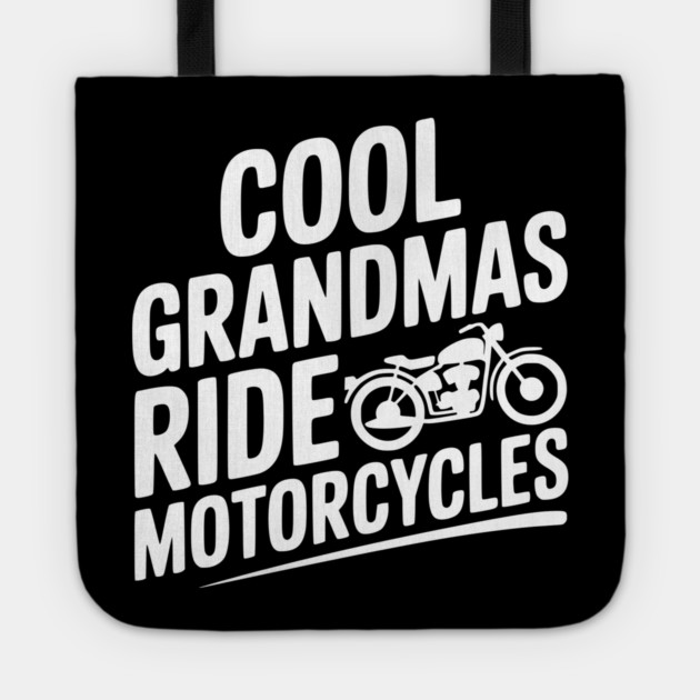 Cool Grandmas Ride Motorcycles Tote by Frank Ring