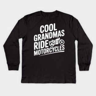 Cool Grandmas Ride Motorcycles Kids Long Sleeve T-Shirt