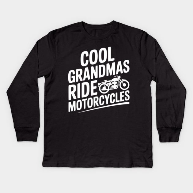 Cool Grandmas Ride Motorcycles Kids Long Sleeve T-Shirt by Frank Ring