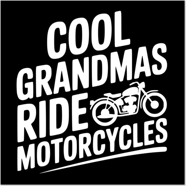 Cool Grandmas Ride Motorcycles Wall Art by Frank Ring