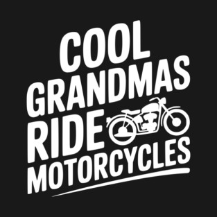 Cool Grandmas Ride Motorcycles T-Shirt