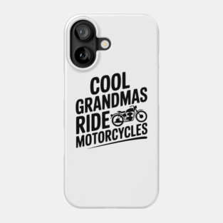 Cool Grandmas Ride Motorcycles Phone Case