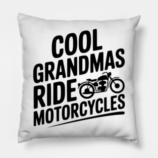Cool Grandmas Ride Motorcycles Pillow