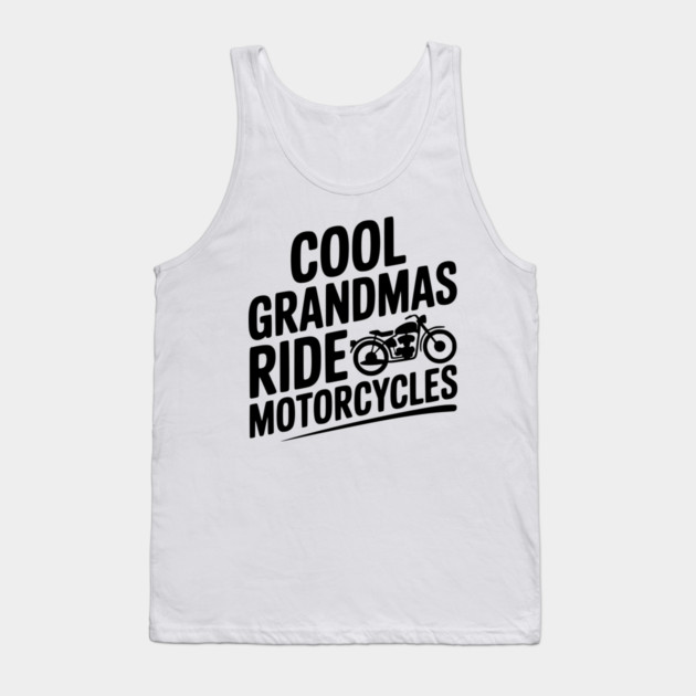 Cool Grandmas Ride Motorcycles Tank Top by Frank Ring