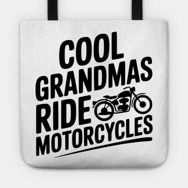 Cool Grandmas Ride Motorcycles Tote by Frank Ring