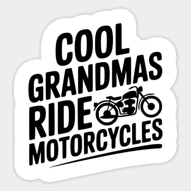 Cool Grandmas Ride Motorcycles Sticker by Frank Ring