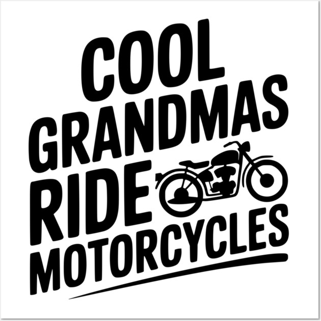 Cool Grandmas Ride Motorcycles Wall Art by Frank Ring