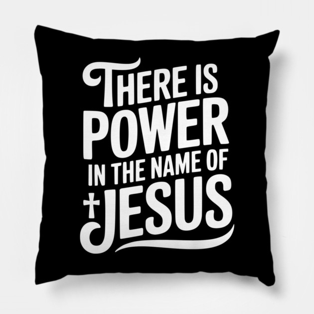 There is Power in the Name of Jesus Pillow by Frank Ring