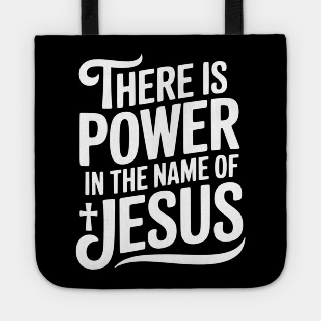 There is Power in the Name of Jesus Tote by Frank Ring