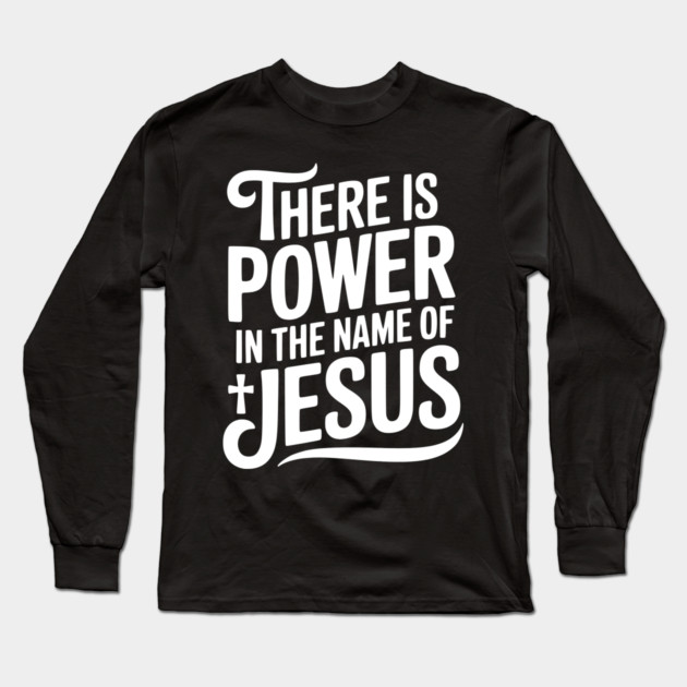 There is Power in the Name of Jesus Long Sleeve T-Shirt by Frank Ring