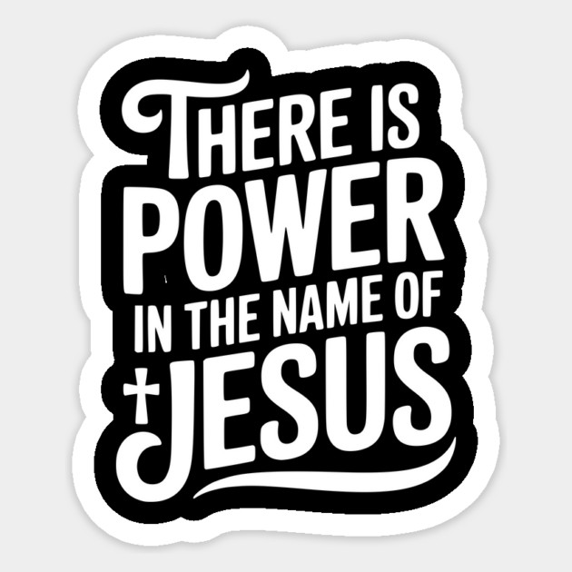 There is Power in the Name of Jesus Sticker by Frank Ring