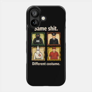 Same-Shit-Different-Costume Phone Case