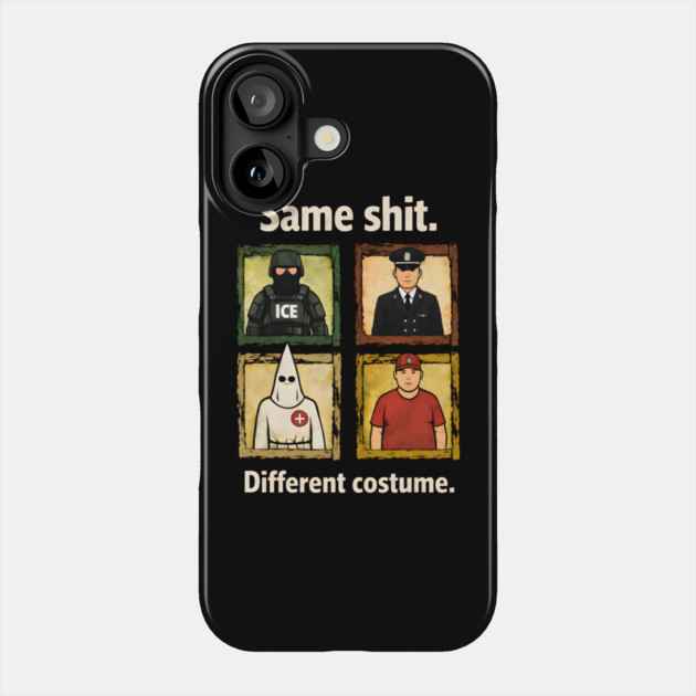 Same-Shit-Different-Costume Phone Case by dtr_art