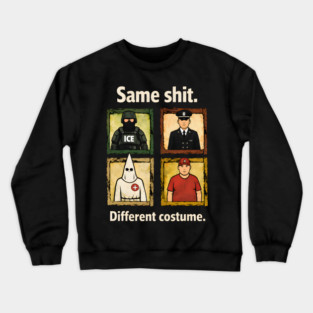 Same-Shit-Different-Costume Crewneck Sweatshirt