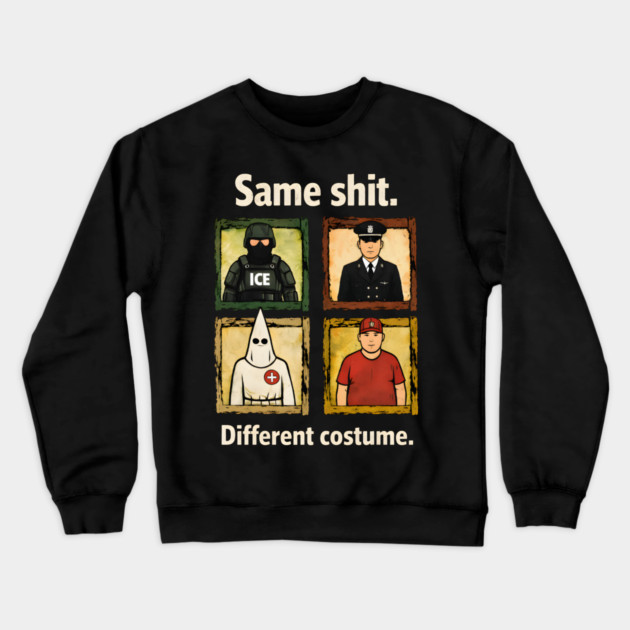 Same-Shit-Different-Costume Crewneck Sweatshirt by dtr_art