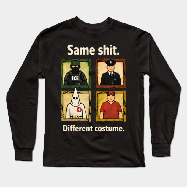 Same-Shit-Different-Costume Long Sleeve T-Shirt by dtr_art
