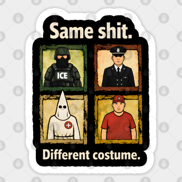 Same-Shit-Different-Costume Sticker by dtr_art