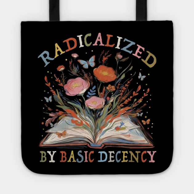 radicalized-by-basic-decency Tote by dtr_art