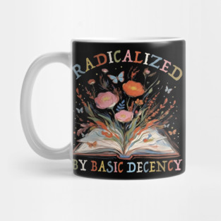 radicalized-by-basic-decency Mug