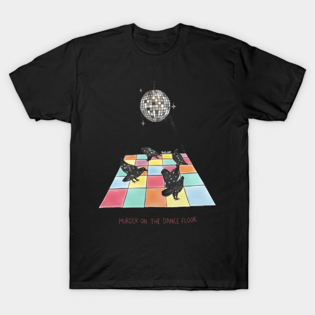 Murder-On-The-Dance-Floor T-Shirt by dtr_art