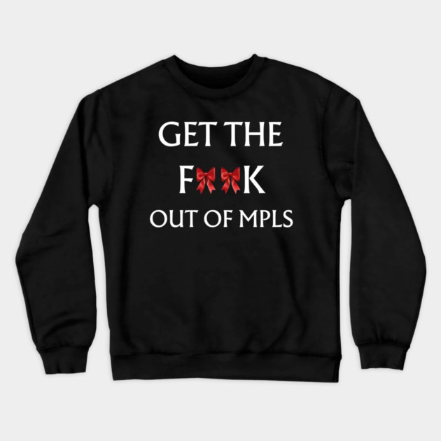 Get-The-F*ck-Out-of-MPLS Crewneck Sweatshirt by dtr_art