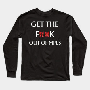 Get-The-F*ck-Out-of-MPLS Long Sleeve T-Shirt