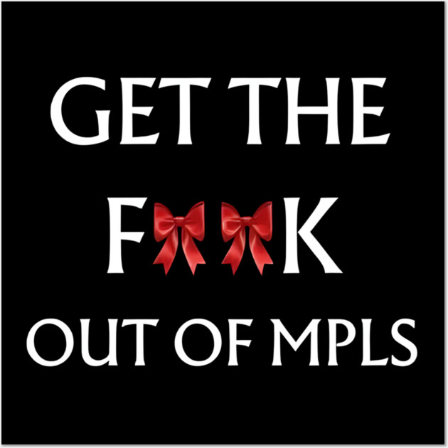 Get-The-F*ck-Out-of-MPLS Wall Art by dtr_art