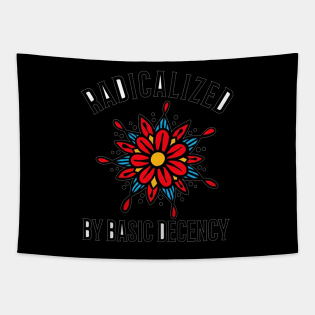 radicalized-by-basic-decency Tapestry by dtr_art