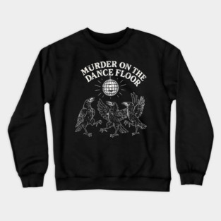Murder-On-The-Dance-Floor Crewneck Sweatshirt