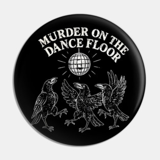 Murder-On-The-Dance-Floor Pin