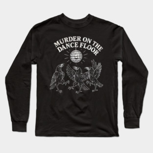 Murder-On-The-Dance-Floor Long Sleeve T-Shirt
