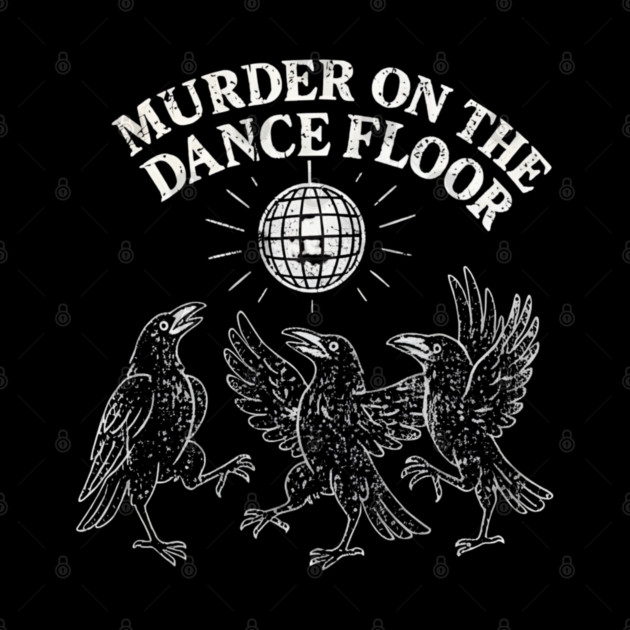Murder-On-The-Dance-Floor by dtr_art