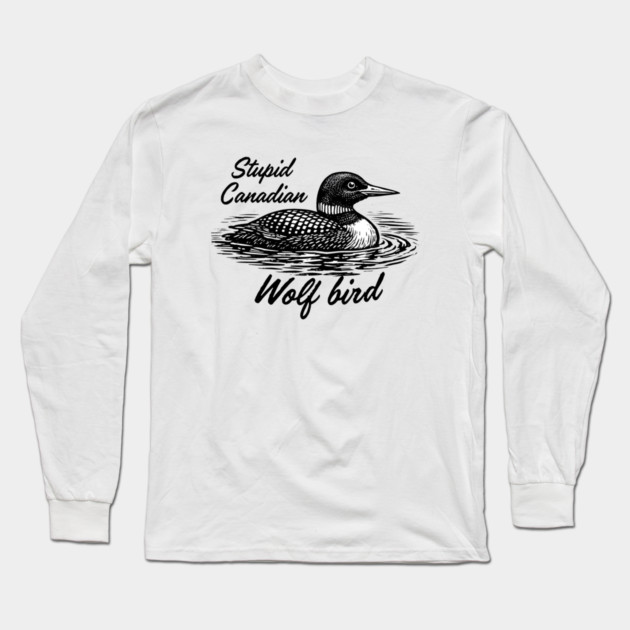 Stupid-Canadian-Wolf-Bird Long Sleeve T-Shirt by dtr_art