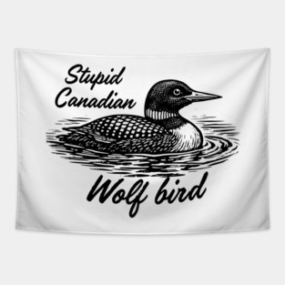 Stupid-Canadian-Wolf-Bird Tapestry
