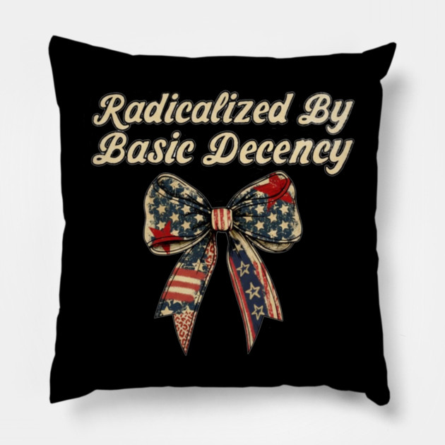 radicalized-by-basic-decency Pillow by dtr_art