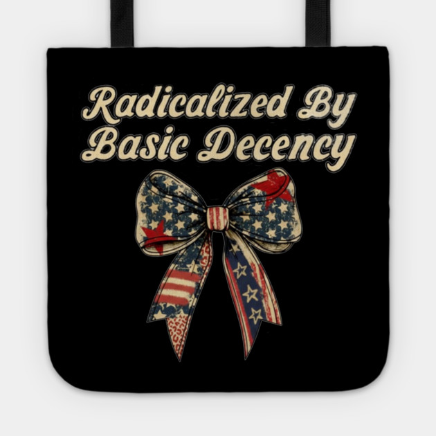 radicalized-by-basic-decency Tote by dtr_art