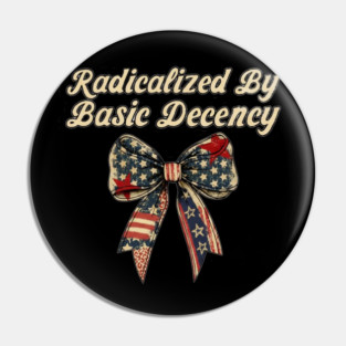 radicalized-by-basic-decency Pin