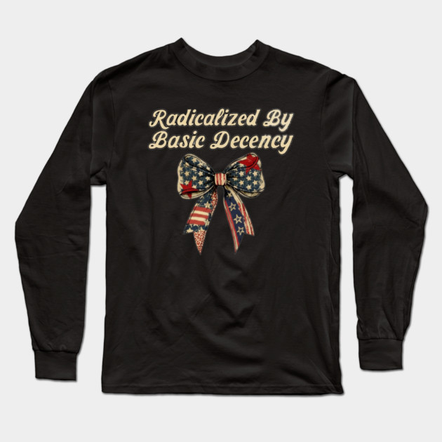 radicalized-by-basic-decency Long Sleeve T-Shirt by dtr_art