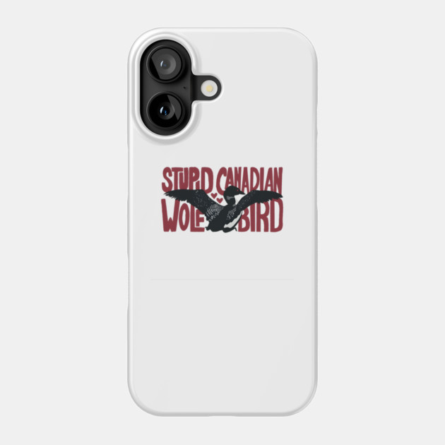 Stupid-Canadian-Wolf-Bird Phone Case by dtr_art