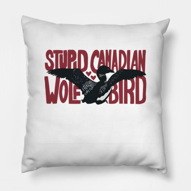 Stupid-Canadian-Wolf-Bird Pillow by dtr_art