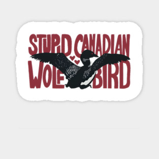 Stupid-Canadian-Wolf-Bird Sticker