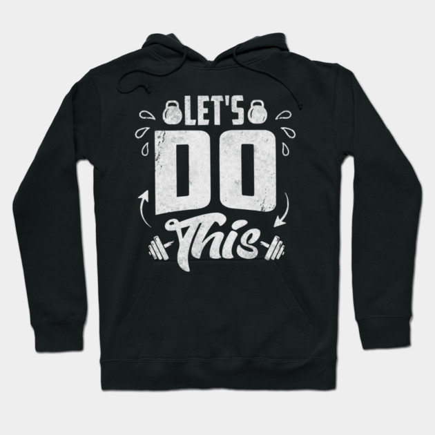 Let's Do This Hoodie by Designed By Marty