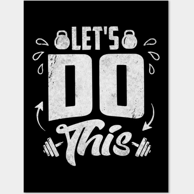 Let's Do This Wall Art by Designed By Marty