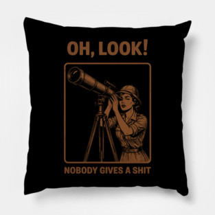 Oh Look, Nobody Gives a Shit Pillow