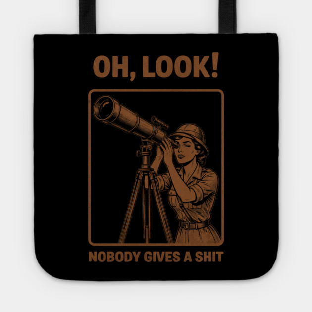 Oh Look, Nobody Gives a Shit Tote by Designed By Marty