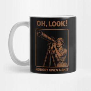 Oh Look, Nobody Gives a Shit Mug